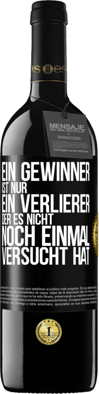 39,95 € Kostenloser Versand | Rotwein RED Ausgabe MBE Reserve Ein Gewinner ist nur ein Verlierer, der es nicht noch einmal versucht hat Schwarzes Etikett. Anpassbares Etikett Reserve 12 Monate Ernte 2015 Tempranillo