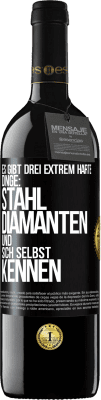 39,95 € Kostenloser Versand | Rotwein RED Ausgabe MBE Reserve Es gibt drei extrem harte Dinge: Stahl, Diamanten und sich selbst kennen Schwarzes Etikett. Anpassbares Etikett Reserve 12 Monate Ernte 2016 Tempranillo