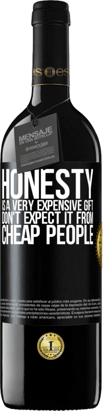 39,95 € 免费送货 | 红酒 RED版 MBE 预订 诚实是非常昂贵的礼物。不要指望便宜的人 黑标. 可自定义的标签 预订 12 个月 收成 2014 Tempranillo