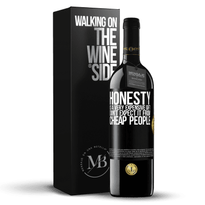 «Honesty is a very expensive gift. Don't expect it from cheap people» RED Edition MBE Reserve