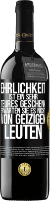 39,95 € Kostenloser Versand | Rotwein RED Ausgabe MBE Reserve Ehrlichkeit ist ein sehr teures Geschenk. Erwarten Sie es nicht von geizigen Leuten Schwarzes Etikett. Anpassbares Etikett Reserve 12 Monate Ernte 2014 Tempranillo