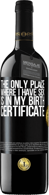 39,95 € Бесплатная доставка | Красное вино Издание RED MBE Бронировать Единственное место, где я занимаюсь сексом, это в свидетельстве о рождении Черная метка. Настраиваемая этикетка Бронировать 12 Месяцы Урожай 2014 Tempranillo