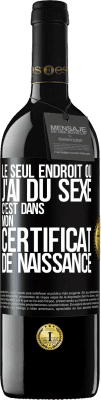 39,95 € Envoi gratuit | Vin rouge Édition RED MBE Réserve Le seul endroit où j'ai du sexe c'est dans mon certificat de naissance Étiquette Noire. Étiquette personnalisable Réserve 12 Mois Récolte 2015 Tempranillo