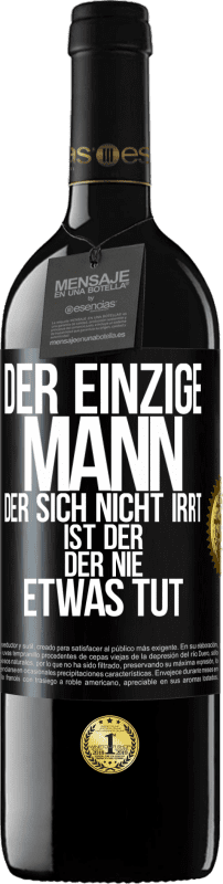 39,95 € Kostenloser Versand | Rotwein RED Ausgabe MBE Reserve Der einzige Mann, der sich nicht irrt, ist der, der nie etwas tut Schwarzes Etikett. Anpassbares Etikett Reserve 12 Monate Ernte 2015 Tempranillo