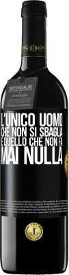 39,95 € Spedizione Gratuita | Vino rosso Edizione RED MBE Riserva L'unico uomo che non si sbaglia è quello che non fa mai nulla Etichetta Nera. Etichetta personalizzabile Riserva 12 Mesi Raccogliere 2016 Tempranillo
