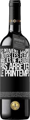 39,95 € Envoi gratuit | Vin rouge Édition RED MBE Réserve Ils peuvent couper toutes les fleurs, mais ils ne peuvent pas arrêter le printemps Étiquette Noire. Étiquette personnalisable Réserve 12 Mois Récolte 2015 Tempranillo