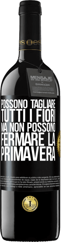 39,95 € Spedizione Gratuita | Vino rosso Edizione RED MBE Riserva Possono tagliare tutti i fiori, ma non possono fermare la primavera Etichetta Nera. Etichetta personalizzabile Riserva 12 Mesi Raccogliere 2015 Tempranillo