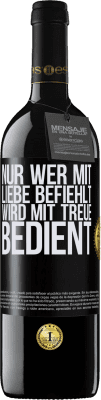 39,95 € Kostenloser Versand | Rotwein RED Ausgabe MBE Reserve Nur wer mit Liebe befiehlt, wird mit Treue bedient Schwarzes Etikett. Anpassbares Etikett Reserve 12 Monate Ernte 2015 Tempranillo