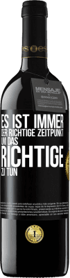 39,95 € Kostenloser Versand | Rotwein RED Ausgabe MBE Reserve Es ist immer der richtige Zeitpunkt, um das Richtige zu tun Schwarzes Etikett. Anpassbares Etikett Reserve 12 Monate Ernte 2016 Tempranillo
