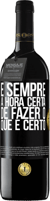 39,95 € Envio grátis | Vinho tinto Edição RED MBE Reserva É sempre a hora certa de fazer o que é certo Etiqueta Preta. Etiqueta personalizável Reserva 12 Meses Colheita 2016 Tempranillo