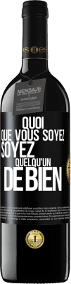 39,95 € Envoi gratuit | Vin rouge Édition RED MBE Réserve Quoi que vous soyez, soyez quelqu'un de bien Étiquette Noire. Étiquette personnalisable Réserve 12 Mois Récolte 2015 Tempranillo