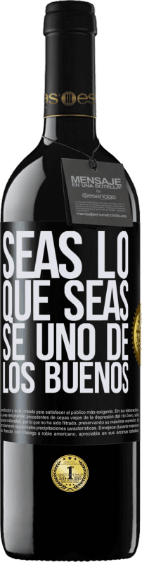 39,95 € Envío gratis | Vino Tinto Edición RED MBE Reserva Seas lo que seas, se uno de los buenos Etiqueta Negra. Etiqueta personalizable Reserva 12 Meses Cosecha 2015 Tempranillo