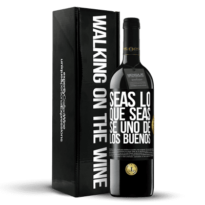 «Seas lo que seas, se uno de los buenos» Edición RED MBE Reserva