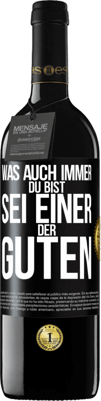 39,95 € Kostenloser Versand | Rotwein RED Ausgabe MBE Reserve Was auch immer du bist, sei einer der Guten Schwarzes Etikett. Anpassbares Etikett Reserve 12 Monate Ernte 2015 Tempranillo