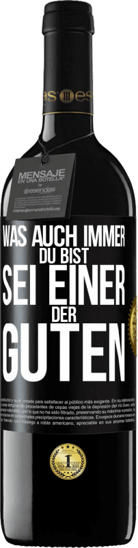 39,95 € Kostenloser Versand | Rotwein RED Ausgabe MBE Reserve Was auch immer du bist, sei einer der Guten Schwarzes Etikett. Anpassbares Etikett Reserve 12 Monate Ernte 2016 Tempranillo