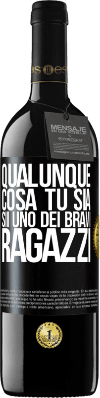 39,95 € Spedizione Gratuita | Vino rosso Edizione RED MBE Riserva Qualunque cosa tu sia, sii uno dei bravi ragazzi Etichetta Nera. Etichetta personalizzabile Riserva 12 Mesi Raccogliere 2016 Tempranillo