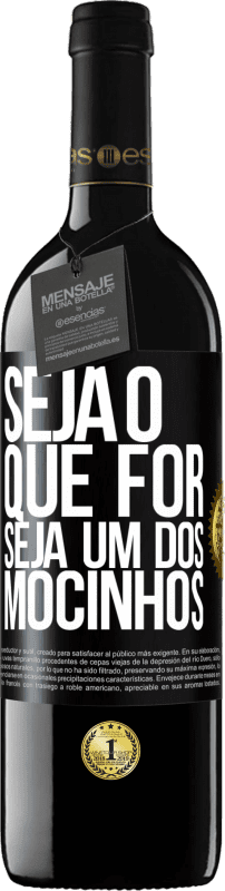 39,95 € Envio grátis | Vinho tinto Edição RED MBE Reserva Seja o que for, seja um dos mocinhos Etiqueta Preta. Etiqueta personalizável Reserva 12 Meses Colheita 2015 Tempranillo