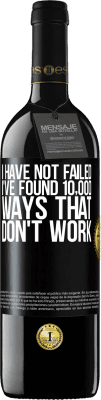39,95 € 送料無料 | 赤ワイン REDエディション MBE 予約する 私は失敗していません。うまくいかない10,000の方法を見つけました ブラックラベル. カスタマイズ可能なラベル 予約する 12 月 収穫 2016 Tempranillo