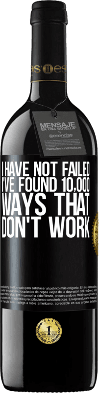 39,95 € 免费送货 | 红酒 RED版 MBE 预订 我没有失败。我发现了10,000种无效的方法 黑标. 可自定义的标签 预订 12 个月 收成 2016 Tempranillo