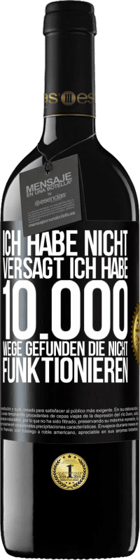 39,95 € Kostenloser Versand | Rotwein RED Ausgabe MBE Reserve Ich habe nicht versagt. Ich habe 10.000 Wege gefunden, die nicht funktionieren Schwarzes Etikett. Anpassbares Etikett Reserve 12 Monate Ernte 2016 Tempranillo