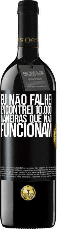 39,95 € Envio grátis | Vinho tinto Edição RED MBE Reserva Eu não falhei. Encontrei 10.000 maneiras que não funcionam Etiqueta Preta. Etiqueta personalizável Reserva 12 Meses Colheita 2015 Tempranillo