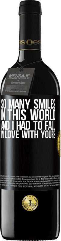 39,95 € Бесплатная доставка | Красное вино Издание RED MBE Бронировать В этом мире так много улыбок, и мне пришлось влюбиться в твою Черная метка. Настраиваемая этикетка Бронировать 12 Месяцы Урожай 2014 Tempranillo