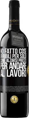 39,95 € Spedizione Gratuita | Vino rosso Edizione RED MBE Riserva Ho fatto cose orribili per soldi. Come alzarsi presto per andare al lavoro Etichetta Nera. Etichetta personalizzabile Riserva 12 Mesi Raccogliere 2015 Tempranillo