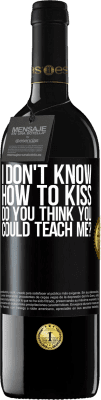 39,95 € Free Shipping | Red Wine RED Edition MBE Reserve I don't know how to kiss, do you think you could teach me? Black Label. Customizable label Reserve 12 Months Harvest 2016 Tempranillo