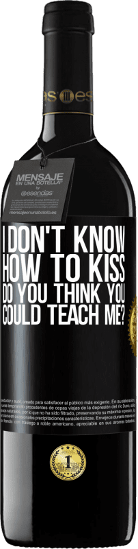 39,95 € Free Shipping | Red Wine RED Edition MBE Reserve I don't know how to kiss, do you think you could teach me? Black Label. Customizable label Reserve 12 Months Harvest 2015 Tempranillo