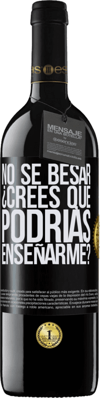 39,95 € Envío gratis | Vino Tinto Edición RED MBE Reserva No sé besar, ¿crees que podrías enseñarme? Etiqueta Negra. Etiqueta personalizable Reserva 12 Meses Cosecha 2015 Tempranillo