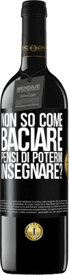 39,95 € Spedizione Gratuita | Vino rosso Edizione RED MBE Riserva Non so come baciare, pensi di potermi insegnare? Etichetta Nera. Etichetta personalizzabile Riserva 12 Mesi Raccogliere 2016 Tempranillo