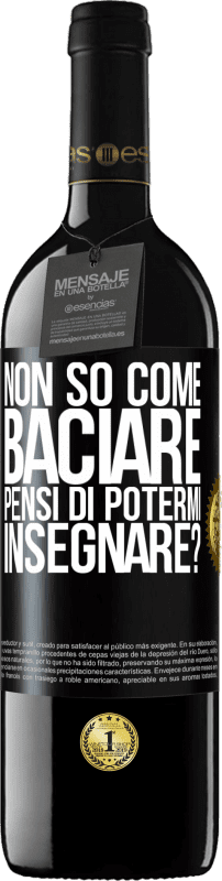 39,95 € Spedizione Gratuita | Vino rosso Edizione RED MBE Riserva Non so come baciare, pensi di potermi insegnare? Etichetta Nera. Etichetta personalizzabile Riserva 12 Mesi Raccogliere 2015 Tempranillo