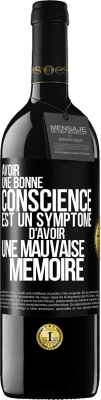 39,95 € Envoi gratuit | Vin rouge Édition RED MBE Réserve Avoir une bonne conscience est un symptôme d'avoir une mauvaise mémoire Étiquette Noire. Étiquette personnalisable Réserve 12 Mois Récolte 2015 Tempranillo