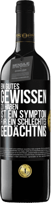 39,95 € Kostenloser Versand | Rotwein RED Ausgabe MBE Reserve Ein gutes Gewissen zu haben ist ein Symptom für ein schlechtes Gedächtnis Schwarzes Etikett. Anpassbares Etikett Reserve 12 Monate Ernte 2014 Tempranillo