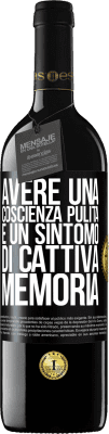 39,95 € Spedizione Gratuita | Vino rosso Edizione RED MBE Riserva Avere una coscienza pulita è un sintomo di cattiva memoria Etichetta Nera. Etichetta personalizzabile Riserva 12 Mesi Raccogliere 2014 Tempranillo