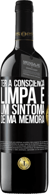 39,95 € Envio grátis | Vinho tinto Edição RED MBE Reserva Ter a consciência limpa é um sintoma de má memória Etiqueta Preta. Etiqueta personalizável Reserva 12 Meses Colheita 2015 Tempranillo