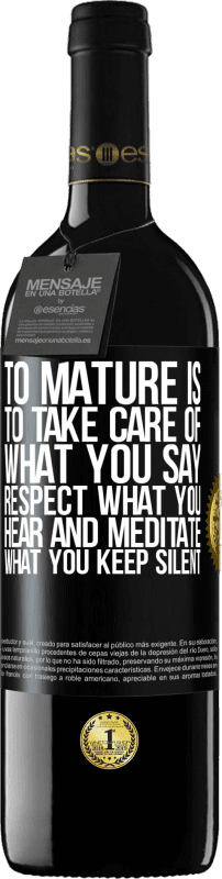 39,95 € 送料無料 | 赤ワイン REDエディション MBE 予約する 成熟するということは、あなたが言うことを大事にし、聞くことを尊重し、沈黙することを黙想することです ブラックラベル. カスタマイズ可能なラベル 予約する 12 月 収穫 2016 Tempranillo