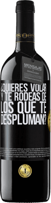 39,95 € Envío gratis | Vino Tinto Edición RED MBE Reserva ¿Quieres volar y te rodeas de los que te despluman? Etiqueta Negra. Etiqueta personalizable Reserva 12 Meses Cosecha 2015 Tempranillo