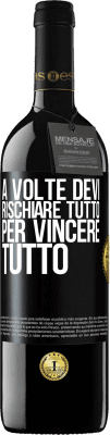 39,95 € Spedizione Gratuita | Vino rosso Edizione RED MBE Riserva A volte devi rischiare tutto per vincere tutto Etichetta Nera. Etichetta personalizzabile Riserva 12 Mesi Raccogliere 2015 Tempranillo