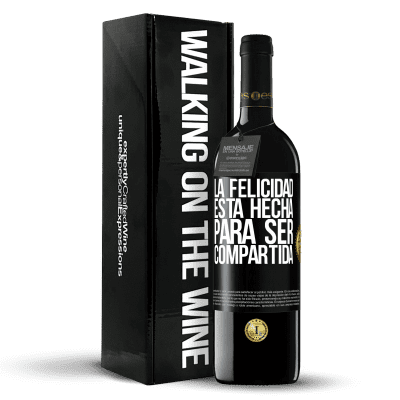 «La felicidad está hecha para ser compartida» Edición RED MBE Reserva