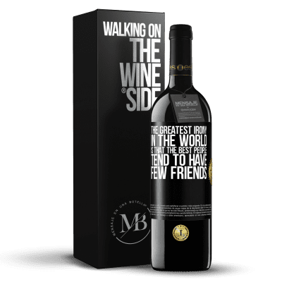 «The greatest irony in the world is that the best people tend to have few friends» RED Edition MBE Reserve