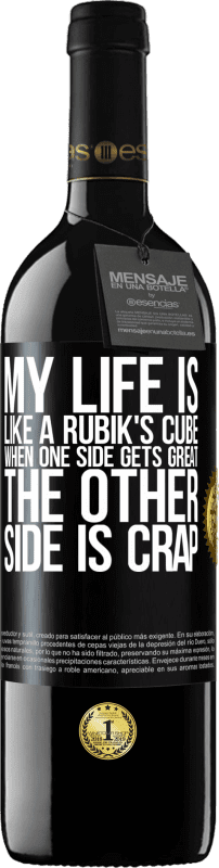 39,95 € Free Shipping | Red Wine RED Edition MBE Reserve My life is like a rubik's cube. When one side gets great, the other side is crap Black Label. Customizable label Reserve 12 Months Harvest 2015 Tempranillo