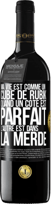 39,95 € Envoi gratuit | Vin rouge Édition RED MBE Réserve Ma vie est comme un cube de Rubik. Quand un côté est parfait, l'autre est dans la merde Étiquette Noire. Étiquette personnalisable Réserve 12 Mois Récolte 2014 Tempranillo