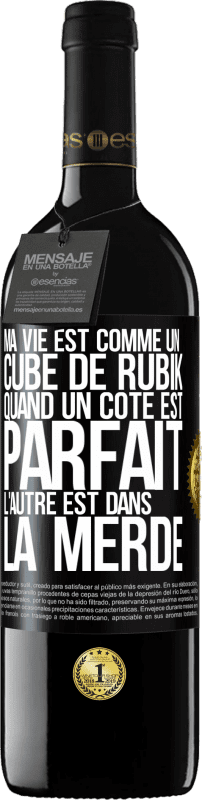 39,95 € Envoi gratuit | Vin rouge Édition RED MBE Réserve Ma vie est comme un cube de Rubik. Quand un côté est parfait, l'autre est dans la merde Étiquette Noire. Étiquette personnalisable Réserve 12 Mois Récolte 2015 Tempranillo