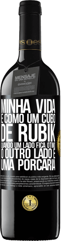 39,95 € Envio grátis | Vinho tinto Edição RED MBE Reserva Minha vida é como um cubo de rubik. Quando um lado fica ótimo, o outro lado é uma porcaria Etiqueta Preta. Etiqueta personalizável Reserva 12 Meses Colheita 2015 Tempranillo