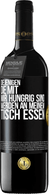 39,95 € Kostenloser Versand | Rotwein RED Ausgabe MBE Reserve Diejenigen, die mit mir hungrig sind, werden an meinem Tisch essen Schwarzes Etikett. Anpassbares Etikett Reserve 12 Monate Ernte 2014 Tempranillo