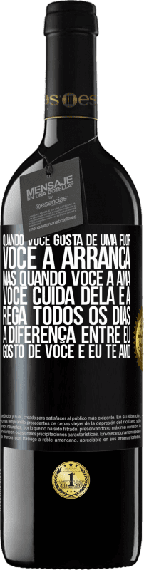 39,95 € Envio grátis | Vinho tinto Edição RED MBE Reserva Quando você gosta de uma flor, você a arranca. Mas quando você a ama, você cuida dela e a rega todos os dias Etiqueta Preta. Etiqueta personalizável Reserva 12 Meses Colheita 2015 Tempranillo