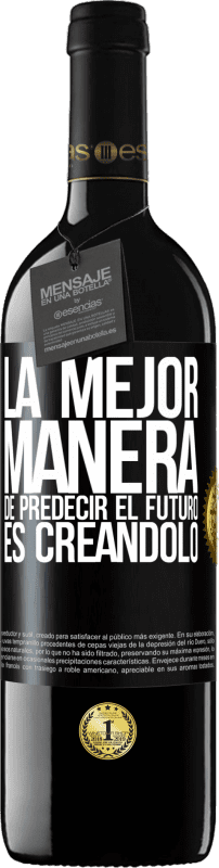 39,95 € Envío gratis | Vino Tinto Edición RED MBE Reserva La mejor manera de predecir el futuro es creándolo Etiqueta Negra. Etiqueta personalizable Reserva 12 Meses Cosecha 2015 Tempranillo