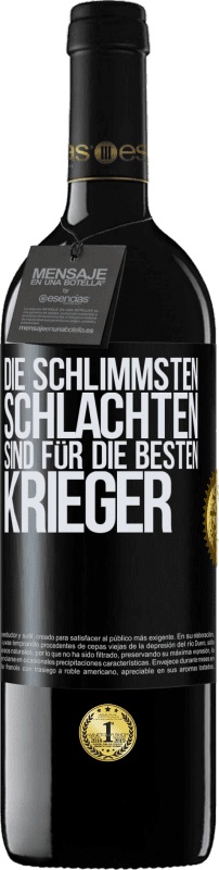 39,95 € Kostenloser Versand | Rotwein RED Ausgabe MBE Reserve Die schlimmsten Schlachten sind für die besten Krieger Schwarzes Etikett. Anpassbares Etikett Reserve 12 Monate Ernte 2015 Tempranillo