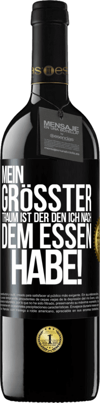 39,95 € Kostenloser Versand | Rotwein RED Ausgabe MBE Reserve Mein größter Traum ist ... der, den ich nach dem Essen habe! Schwarzes Etikett. Anpassbares Etikett Reserve 12 Monate Ernte 2015 Tempranillo